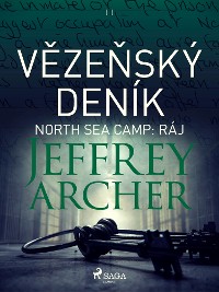 Jeffrey Archer: Vězeňský deník III – North Sea Camp: Ráj [EPUB]